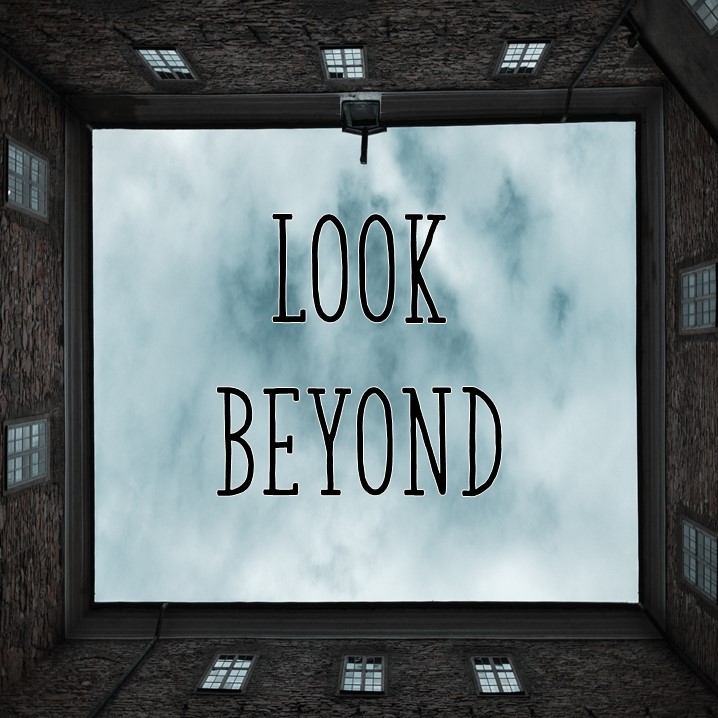 Look Beyond Part 3 – Looking to our future glory