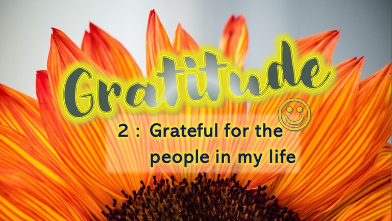Gratitude 2 – Grateful for the people in my life